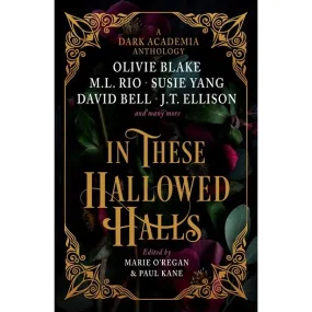 In These Hallowed Halls: A Dark Academia Anthology [Various]